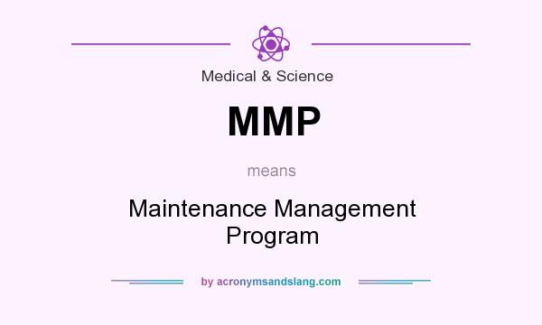 What does MMP mean? It stands for Maintenance Management Program