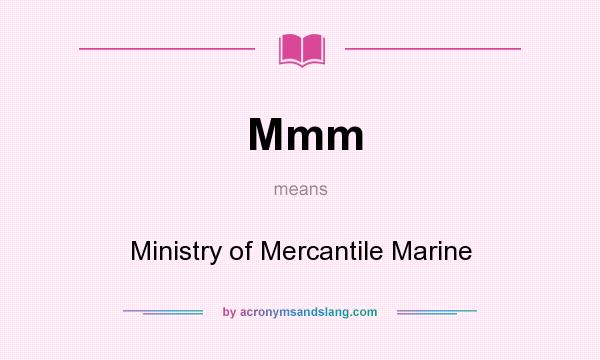 What does Mmm mean? It stands for Ministry of Mercantile Marine