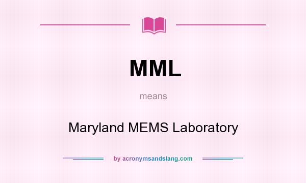What does MML mean? It stands for Maryland MEMS Laboratory