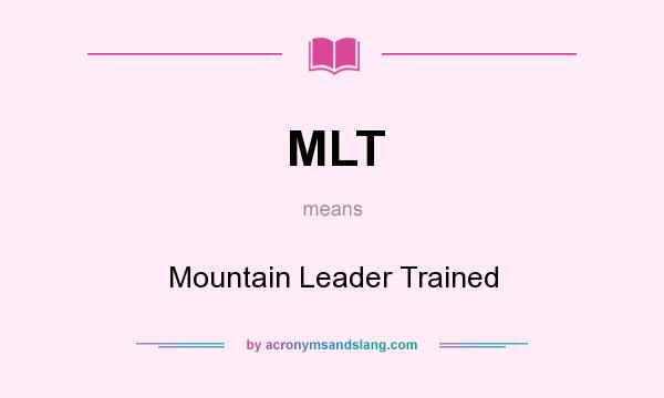 What does MLT mean? It stands for Mountain Leader Trained