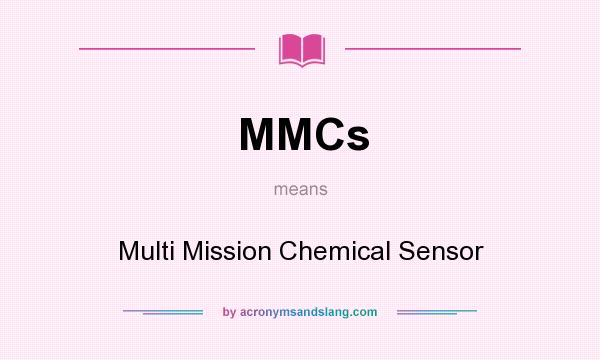 What does MMCs mean? It stands for Multi Mission Chemical Sensor