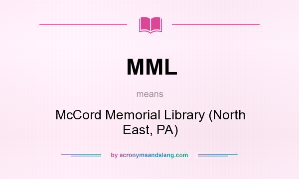 What does MML mean? It stands for McCord Memorial Library (North East, PA)