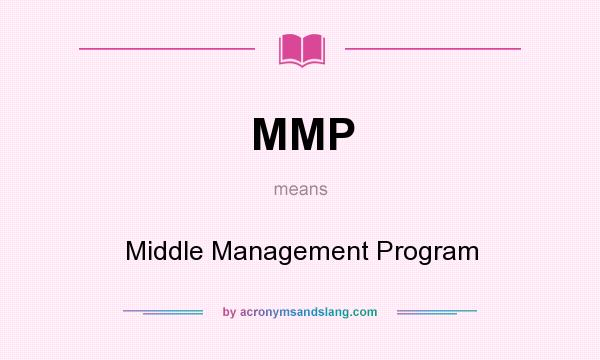 What does MMP mean? It stands for Middle Management Program