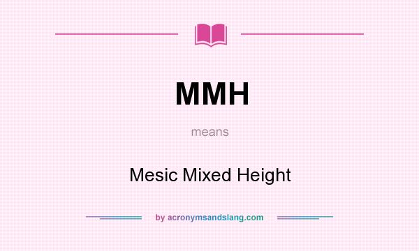 What does MMH mean? It stands for Mesic Mixed Height