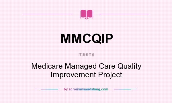 What does MMCQIP mean? It stands for Medicare Managed Care Quality Improvement Project