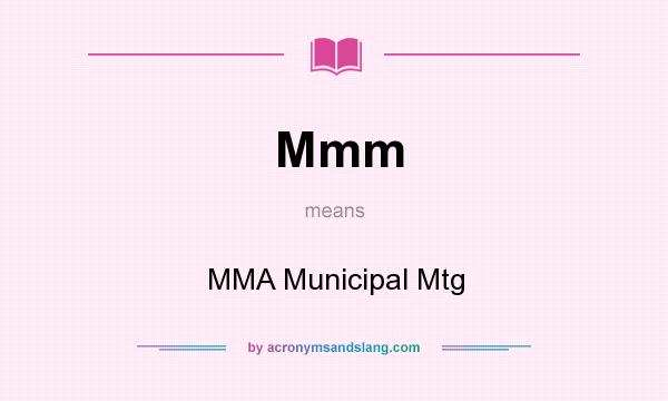 What does Mmm mean? It stands for MMA Municipal Mtg