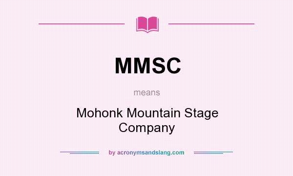 What does MMSC mean? It stands for Mohonk Mountain Stage Company
