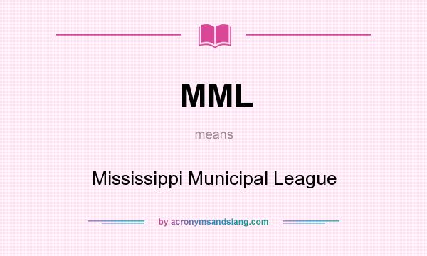 What does MML mean? It stands for Mississippi Municipal League