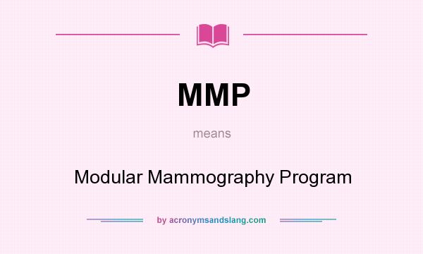 What does MMP mean? It stands for Modular Mammography Program