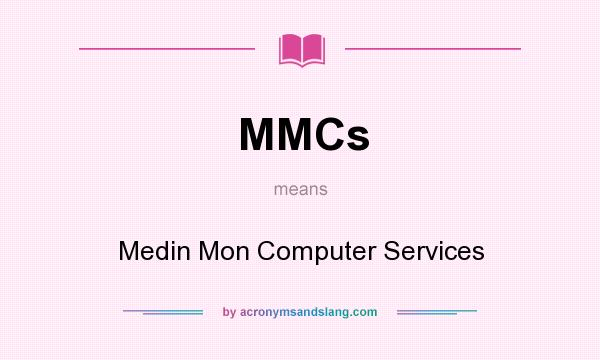 What does MMCs mean? It stands for Medin Mon Computer Services