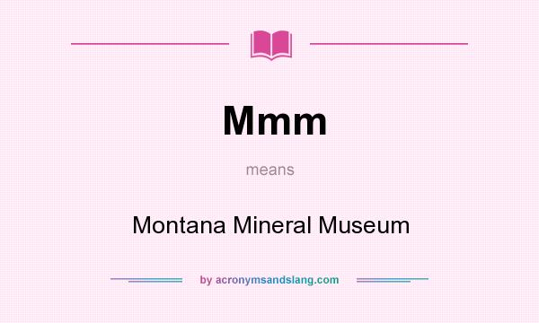 What does Mmm mean? It stands for Montana Mineral Museum