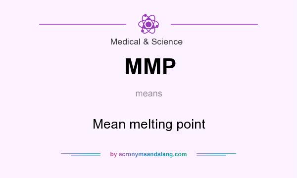 What does MMP mean? It stands for Mean melting point