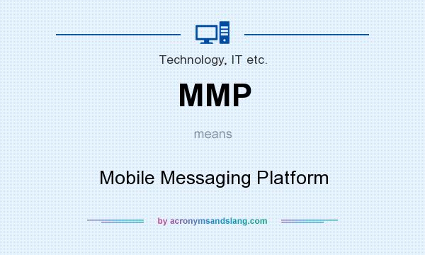 What does MMP mean? It stands for Mobile Messaging Platform