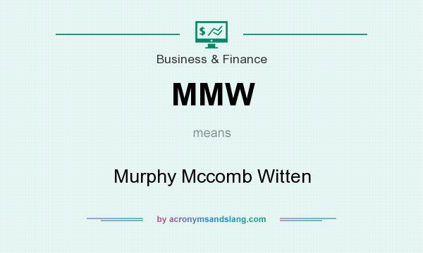 What does MMW mean? It stands for Murphy Mccomb Witten