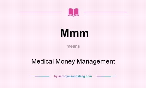 What does Mmm mean? It stands for Medical Money Management