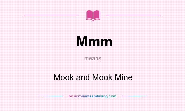 What does Mmm mean? It stands for Mook and Mook Mine