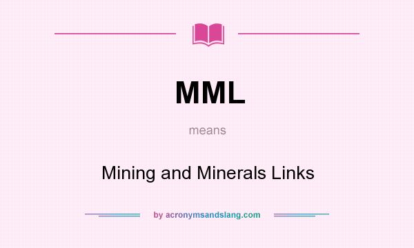 What does MML mean? It stands for Mining and Minerals Links