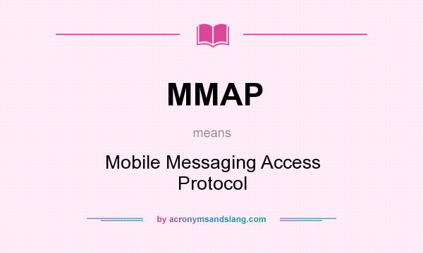 What does MMAP mean? It stands for Mobile Messaging Access Protocol