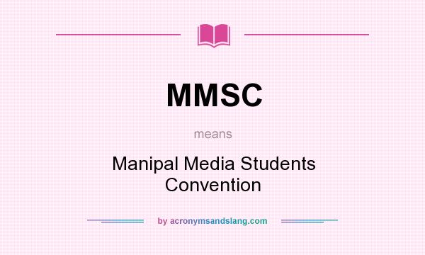What does MMSC mean? It stands for Manipal Media Students Convention