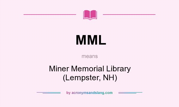 What does MML mean? It stands for Miner Memorial Library (Lempster, NH)