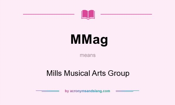 What does MMag mean? It stands for Mills Musical Arts Group