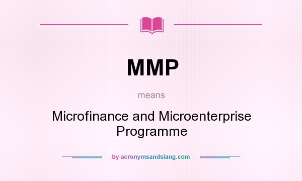 What does MMP mean? It stands for Microfinance and Microenterprise Programme