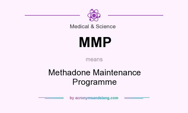 What does MMP mean? It stands for Methadone Maintenance Programme