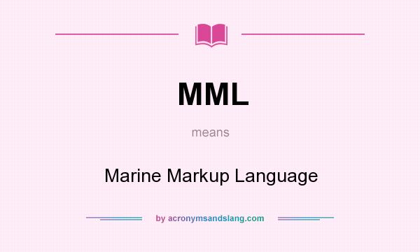 What does MML mean? It stands for Marine Markup Language