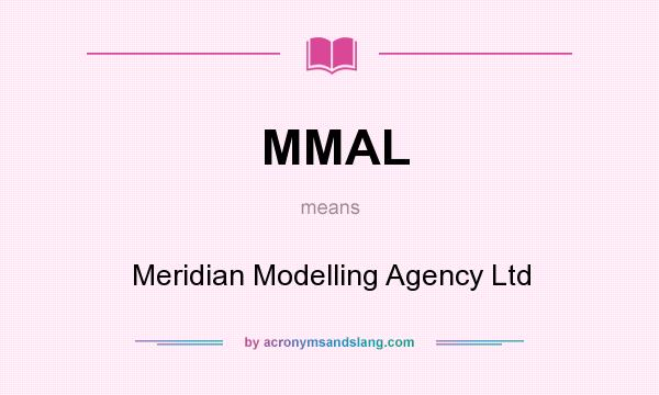 What does MMAL mean? It stands for Meridian Modelling Agency Ltd