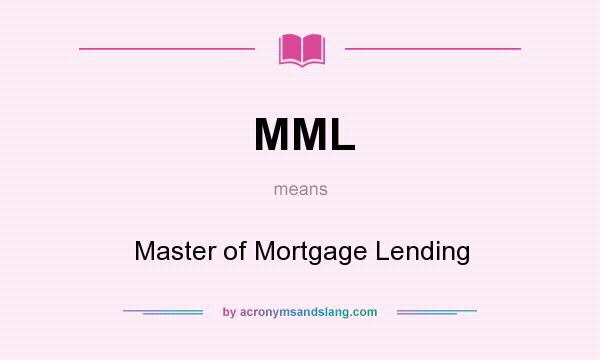 What does MML mean? It stands for Master of Mortgage Lending