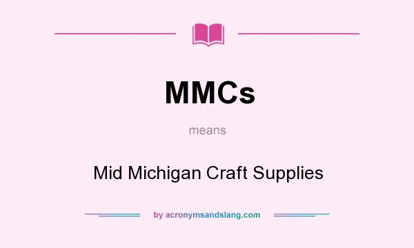 What does MMCs mean? It stands for Mid Michigan Craft Supplies