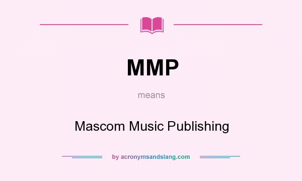 What does MMP mean? It stands for Mascom Music Publishing