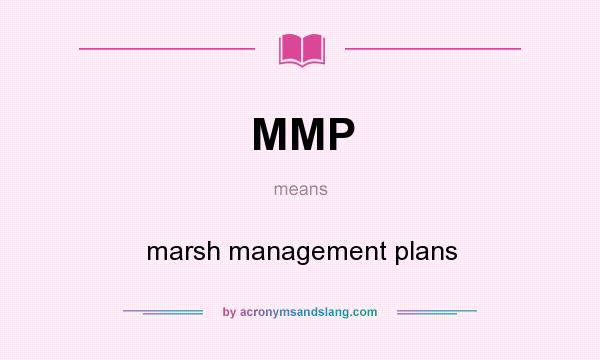 What does MMP mean? It stands for marsh management plans