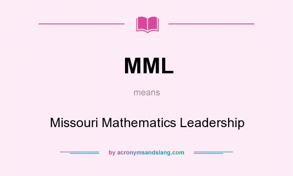 What does MML mean? It stands for Missouri Mathematics Leadership