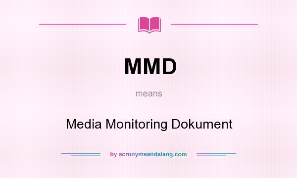 What does MMD mean? It stands for Media Monitoring Dokument