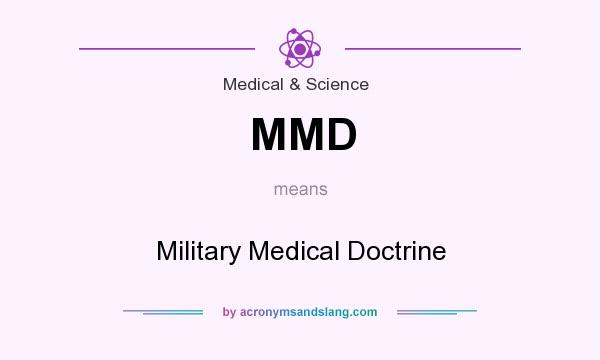 What does MMD mean? It stands for Military Medical Doctrine