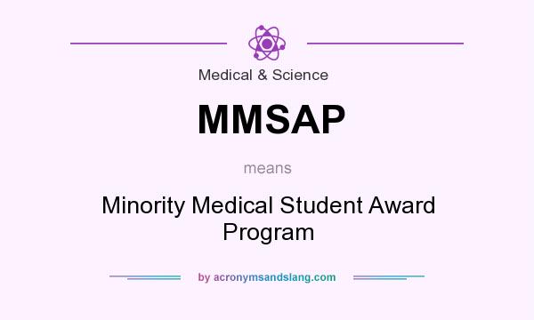 What does MMSAP mean? It stands for Minority Medical Student Award Program