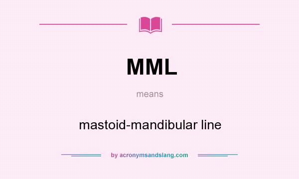 What does MML mean? It stands for mastoid-mandibular line