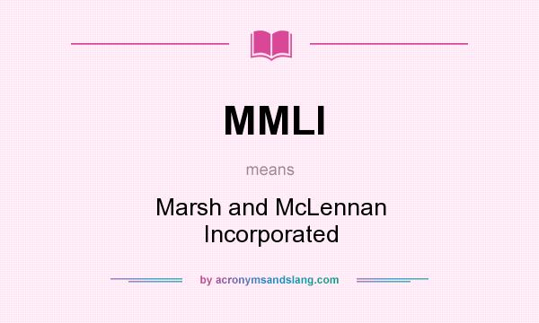 What does MMLI mean? It stands for Marsh and McLennan Incorporated