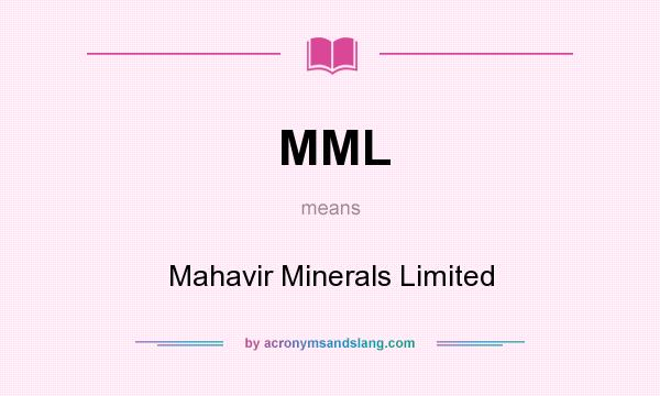 What does MML mean? It stands for Mahavir Minerals Limited