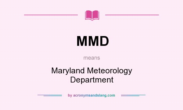 What does MMD mean? It stands for Maryland Meteorology Department