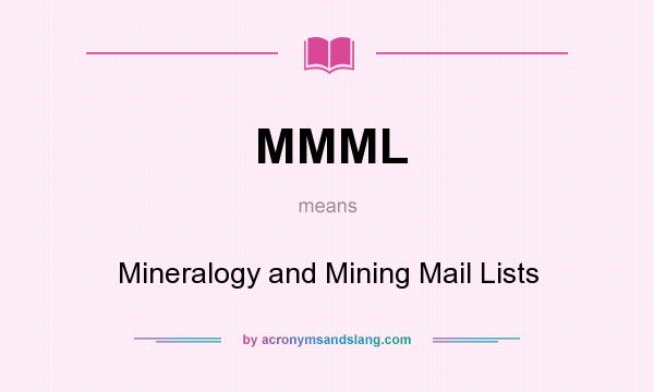 What does MMML mean? It stands for Mineralogy and Mining Mail Lists