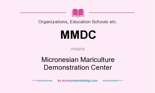 What does MMDC mean? It stands for Micronesian Mariculture Demonstration Center