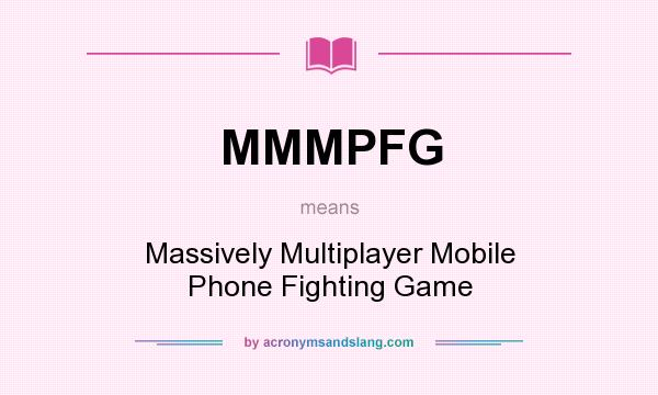 What does MMMPFG mean? It stands for Massively Multiplayer Mobile Phone Fighting Game