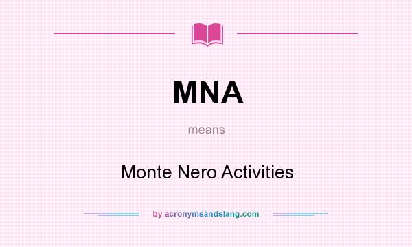 What does MNA mean? It stands for Monte Nero Activities