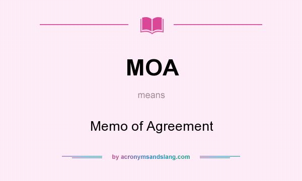 What does MOA mean? It stands for Memo of Agreement