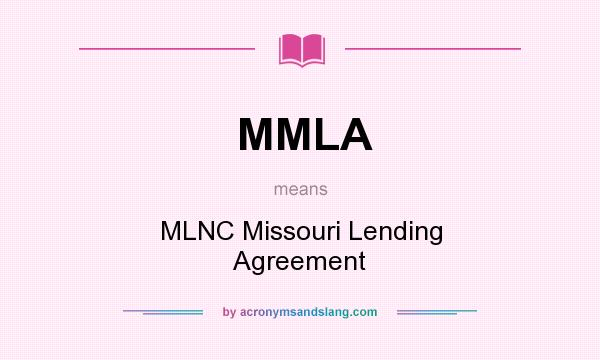 What does MMLA mean? It stands for MLNC Missouri Lending Agreement