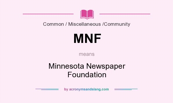 What does MNF mean? It stands for Minnesota Newspaper Foundation