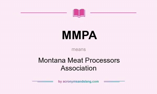 What does MMPA mean? It stands for Montana Meat Processors Association