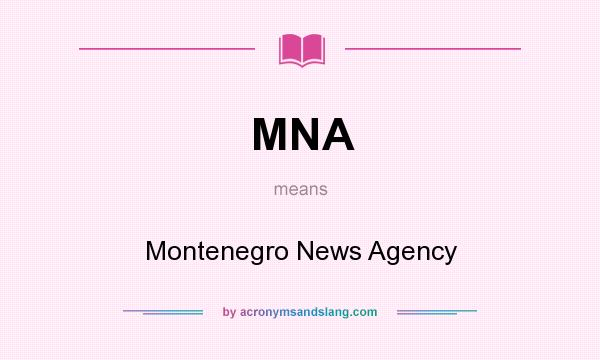 What does MNA mean? It stands for Montenegro News Agency